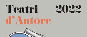 Teatri d Autore 2022