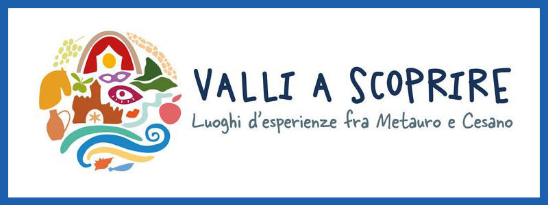 Valli a Scoprire Luoghi d'esperienze fra Metauro e Cesano